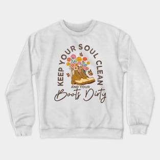 Positive message Keep your soul clean and boots dirty Crewneck Sweatshirt